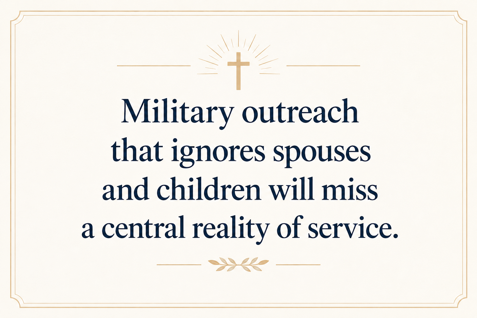 Key insight about Why chaplain partnerships matter for military outreach